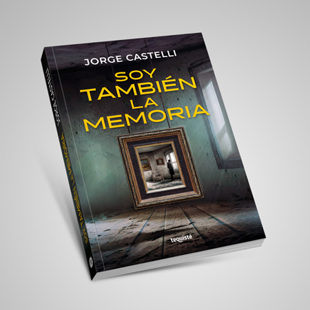 Jorge Castelli Soy tambien la memoria