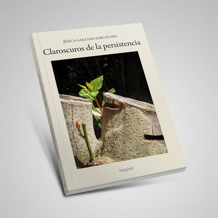 claroscuros persistencia jesica galeano jarkcousky tequiste libro