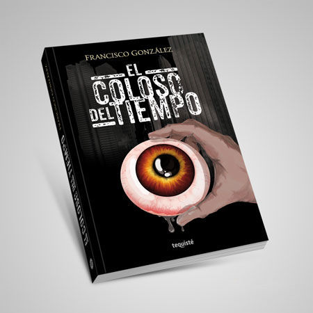 coloso del tiempo Francisco González tequiste libro